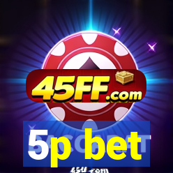 5p bet